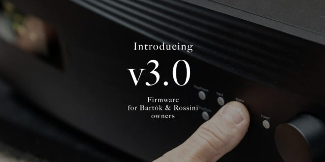 dCS 隆重推出 Bartók 與 Rossini v3.0 韌體更新！